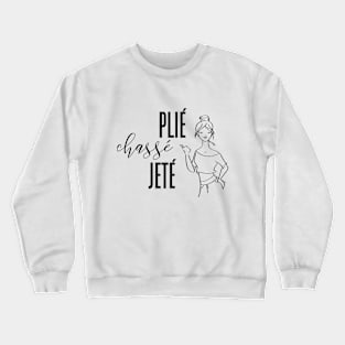 Plie Chasse Jete Dancer Crewneck Sweatshirt